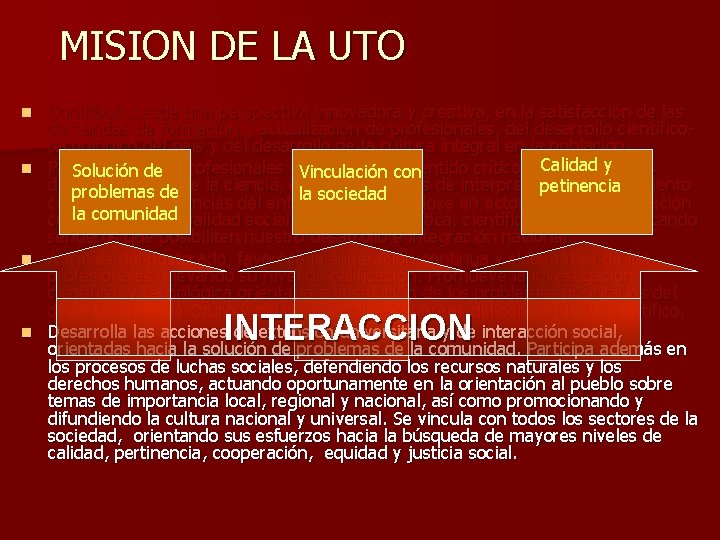 MISION DE LA UTO Contribuir desde una perspectiva innovadora y creativa, en la satisfacción