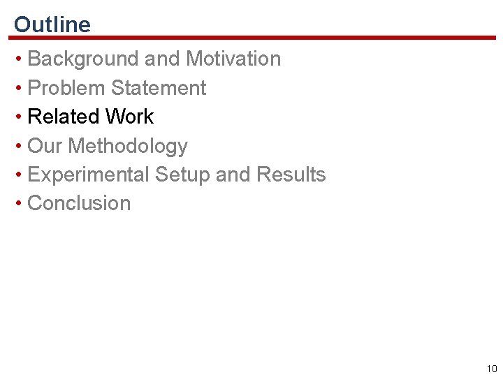 Outline • Background and Motivation • Problem Statement • Related Work • Our Methodology