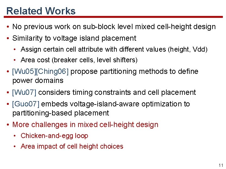 Related Works • No previous work on sub-block level mixed cell-height design • Similarity