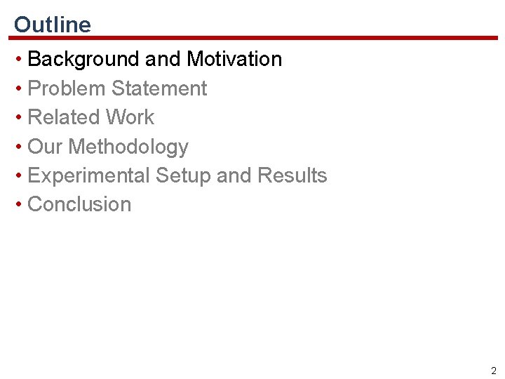 Outline • Background and Motivation • Problem Statement • Related Work • Our Methodology