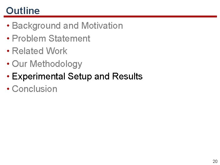 Outline • Background and Motivation • Problem Statement • Related Work • Our Methodology