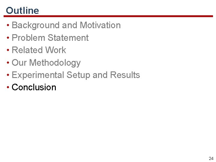 Outline • Background and Motivation • Problem Statement • Related Work • Our Methodology