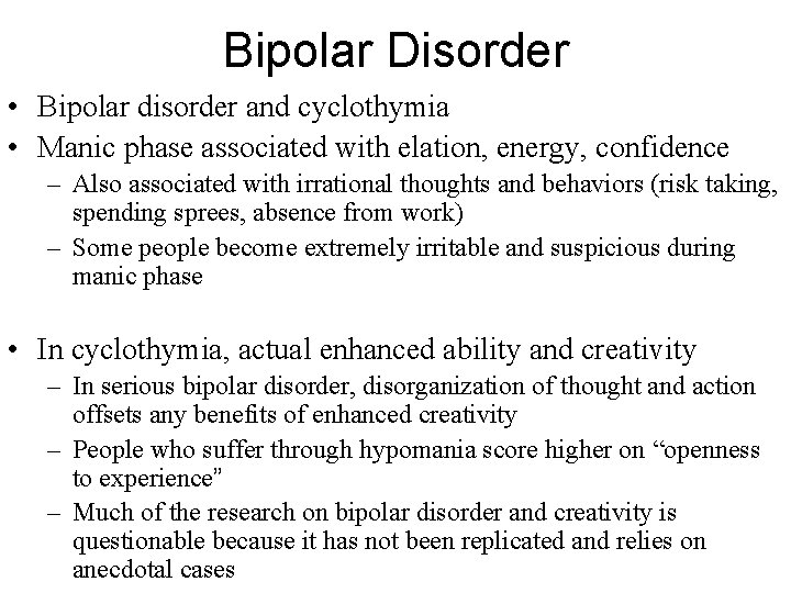 Bipolar Disorder • Bipolar disorder and cyclothymia • Manic phase associated with elation, energy,