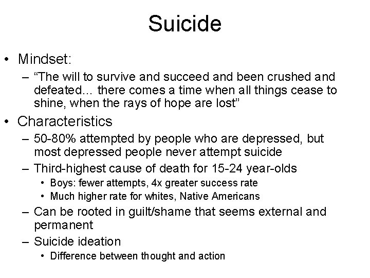 Suicide • Mindset: – “The will to survive and succeed and been crushed and