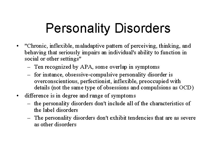 Personality Disorders • "Chronic, inflexible, maladaptive pattern of perceiving, thinking, and behaving that seriously