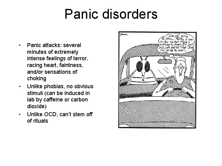 Panic disorders • • • Panic attacks: several minutes of extremely intense feelings of