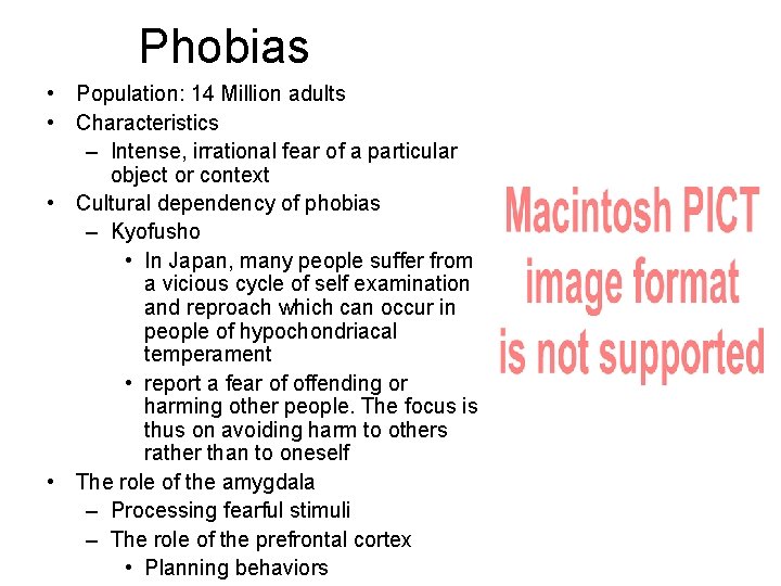 Phobias • Population: 14 Million adults • Characteristics – Intense, irrational fear of a