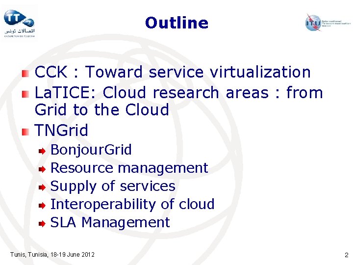 Outline CCK : Toward service virtualization La. TICE: Cloud research areas : from Grid Outline CCK : Toward service virtualization La. TICE: Cloud research areas : from Grid