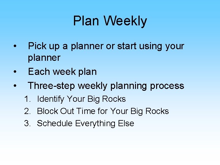 Plan Weekly • • • Pick up a planner or start using your planner