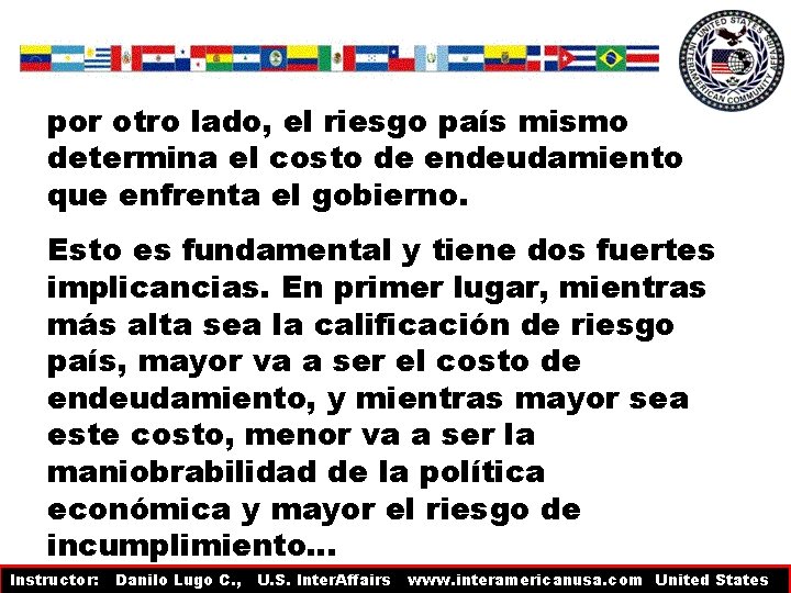 por otro lado, el riesgo país mismo determina el costo de endeudamiento que enfrenta por otro lado, el riesgo país mismo determina el costo de endeudamiento que enfrenta