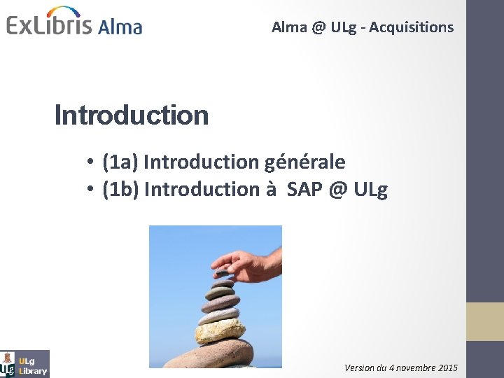Alma @ ULg - Acquisitions Introduction • (1 a) Introduction générale • (1 b)