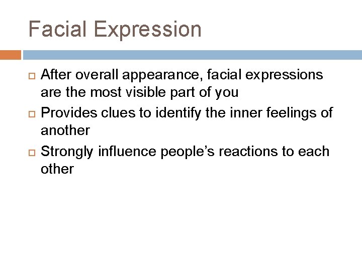 Facial Expression After overall appearance, facial expressions are the most visible part of you