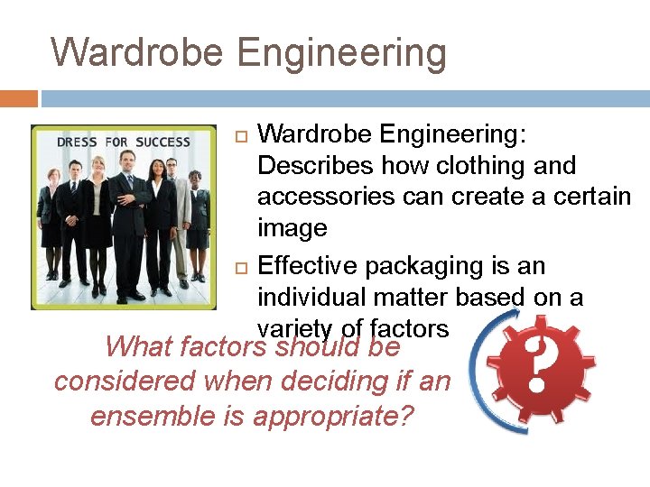 Wardrobe Engineering Wardrobe Engineering: Describes how clothing and accessories can create a certain image