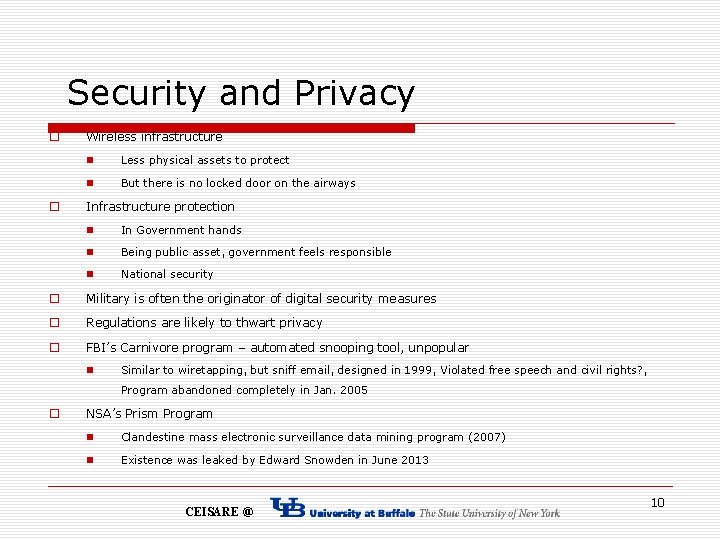 Security and Privacy o o Wireless infrastructure n Less physical assets to protect n