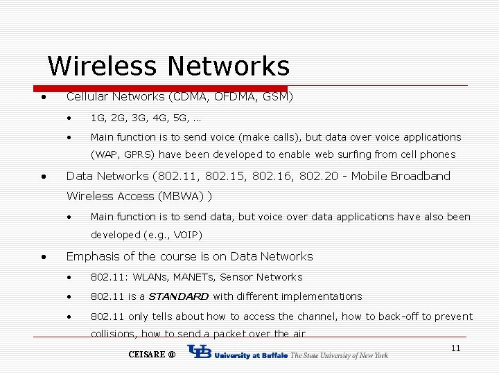 Wireless Networks • Cellular Networks (CDMA, OFDMA, GSM) • 1 G, 2 G, 3