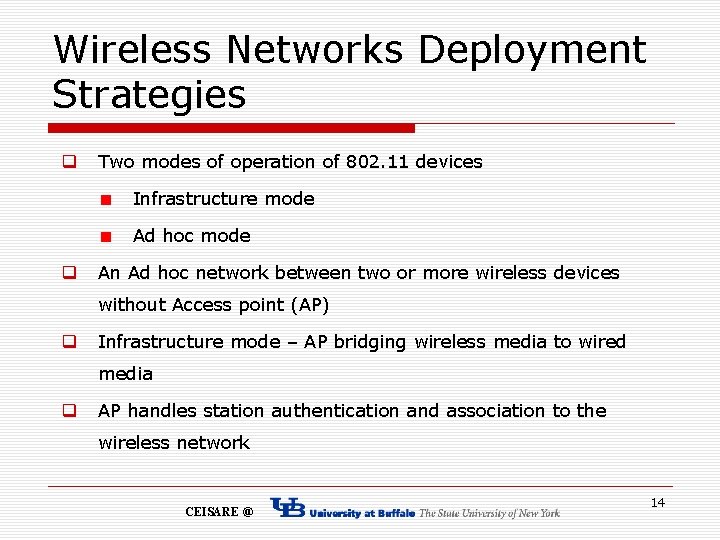 Wireless Networks Deployment Strategies q Two modes of operation of 802. 11 devices Infrastructure