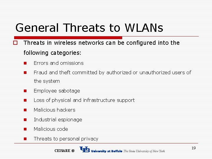 General Threats to WLANs o Threats in wireless networks can be configured into the