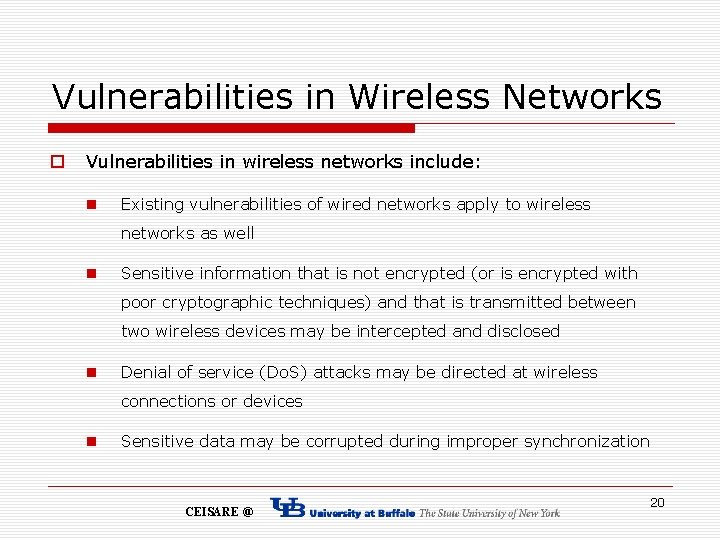 Vulnerabilities in Wireless Networks o Vulnerabilities in wireless networks include: n Existing vulnerabilities of