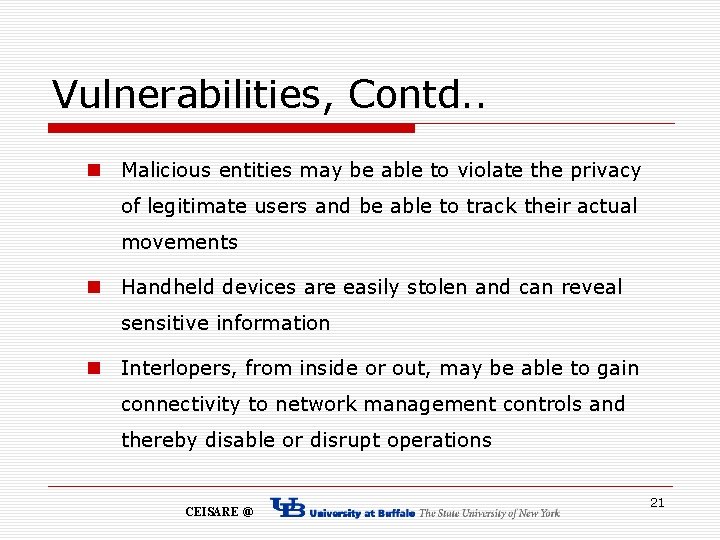 Vulnerabilities, Contd. . n Malicious entities may be able to violate the privacy of