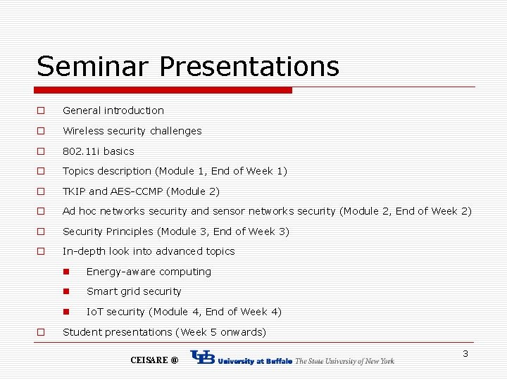 Seminar Presentations o General introduction o Wireless security challenges o 802. 11 i basics