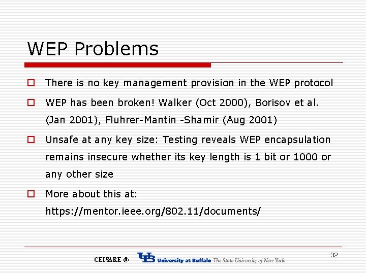 WEP Problems o There is no key management provision in the WEP protocol o