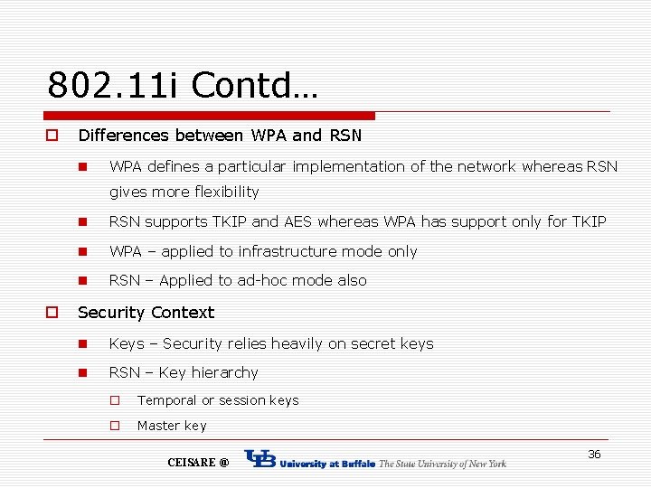802. 11 i Contd… o Differences between WPA and RSN n WPA defines a