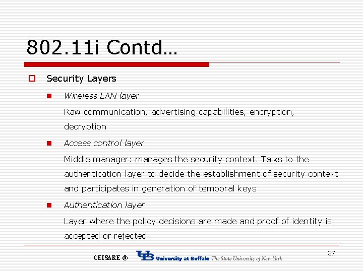 802. 11 i Contd… o Security Layers n Wireless LAN layer Raw communication, advertising