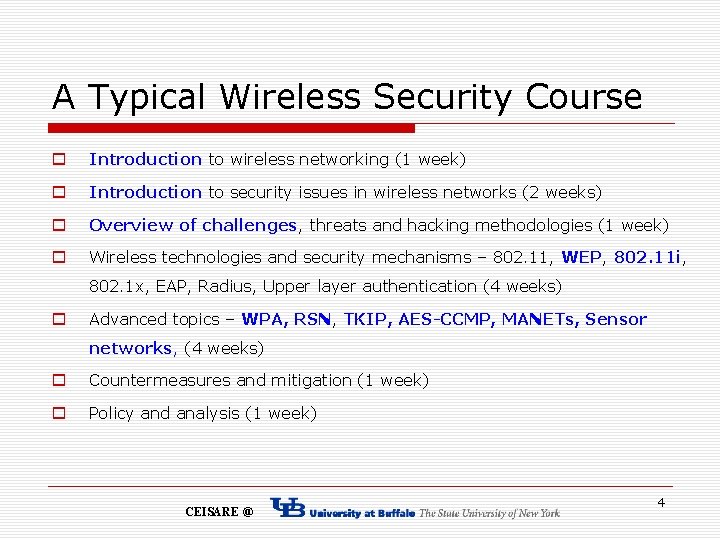 A Typical Wireless Security Course o Introduction to wireless networking (1 week) o Introduction