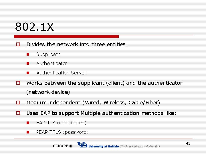 802. 1 X o o Divides the network into three entities: n Supplicant n