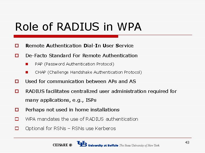 Role of RADIUS in WPA o Remote Authentication Dial-In User Service o De-Facto Standard