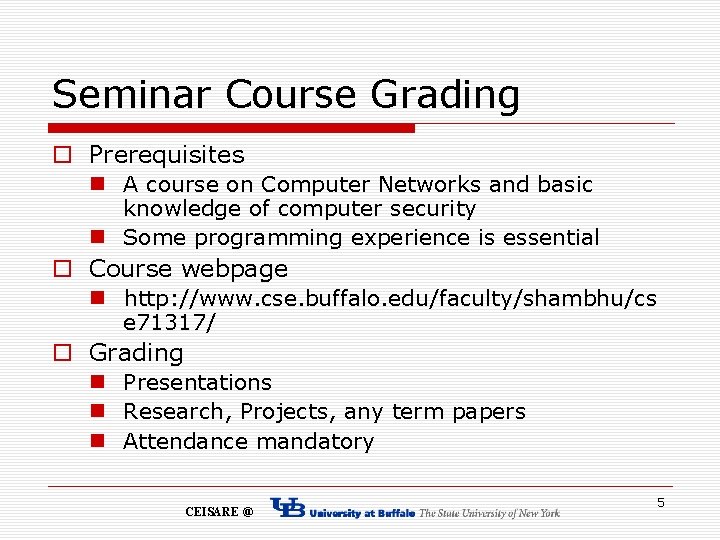 Seminar Course Grading o Prerequisites n A course on Computer Networks and basic knowledge