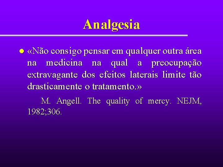 Analgesia l «Não consigo pensar em qualquer outra área na medicina na qual a Analgesia l «Não consigo pensar em qualquer outra área na medicina na qual a