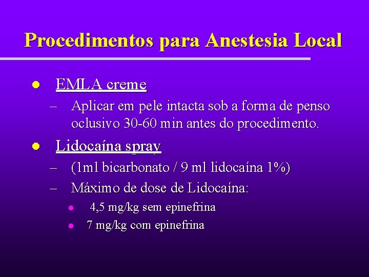 Procedimentos para Anestesia Local l EMLA creme – Aplicar em pele intacta sob a Procedimentos para Anestesia Local l EMLA creme – Aplicar em pele intacta sob a