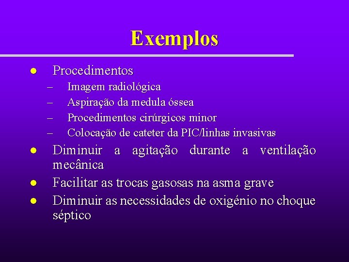 Exemplos l Procedimentos – – l l l Imagem radiológica Aspiração da medula óssea Exemplos l Procedimentos – – l l l Imagem radiológica Aspiração da medula óssea