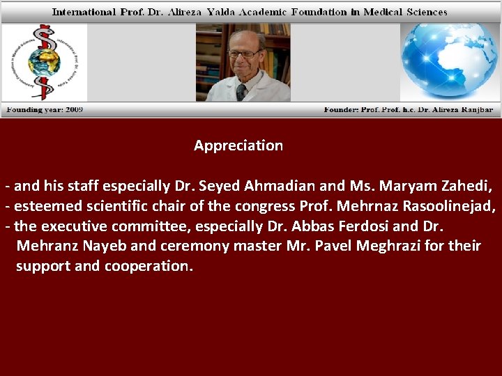 Appreciation - and his staff especially Dr. Seyed Ahmadian and Ms. Maryam Zahedi, -