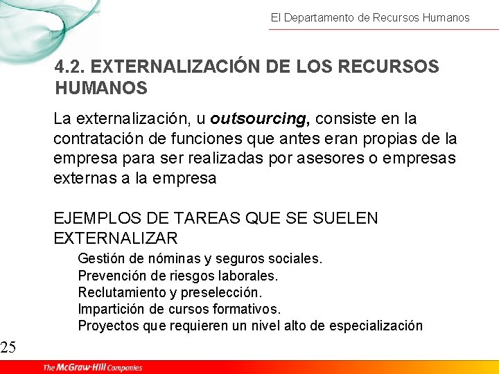 25 El Departamento de Recursos Humanos 4. 2. EXTERNALIZACIÓN DE LOS RECURSOS HUMANOS La