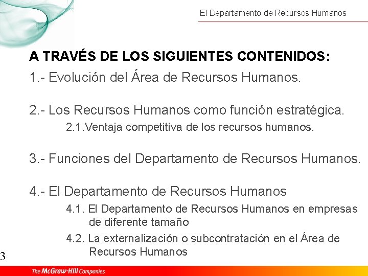 3 El Departamento de Recursos Humanos A TRAVÉS DE LOS SIGUIENTES CONTENIDOS: 1. -