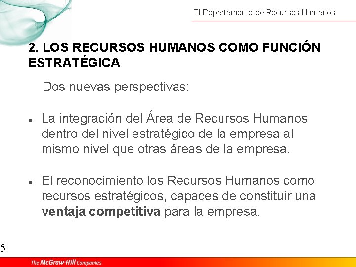 5 El Departamento de Recursos Humanos 2. LOS RECURSOS HUMANOS COMO FUNCIÓN ESTRATÉGICA Dos