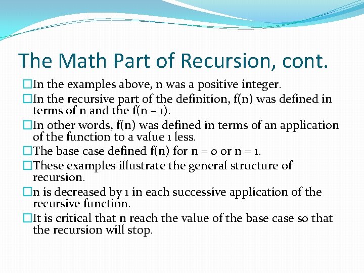 The Math Part of Recursion, cont. �In the examples above, n was a positive