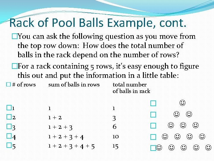 Rack of Pool Balls Example, cont. �You can ask the following question as you