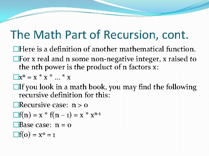 The Math Part of Recursion, cont. �Here is a definition of another mathematical function.