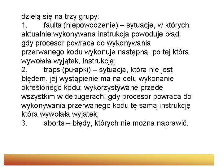 dzielą się na trzy grupy: 1. faults (niepowodzenie) – sytuacje, w których aktualnie wykonywana