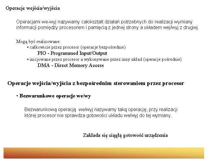 Operacje wejścia/wyjścia Operacjami we-wyj nazywamy całokształt działań potrzebnych do realizacji wymiany informacji pomiędzy procesorem