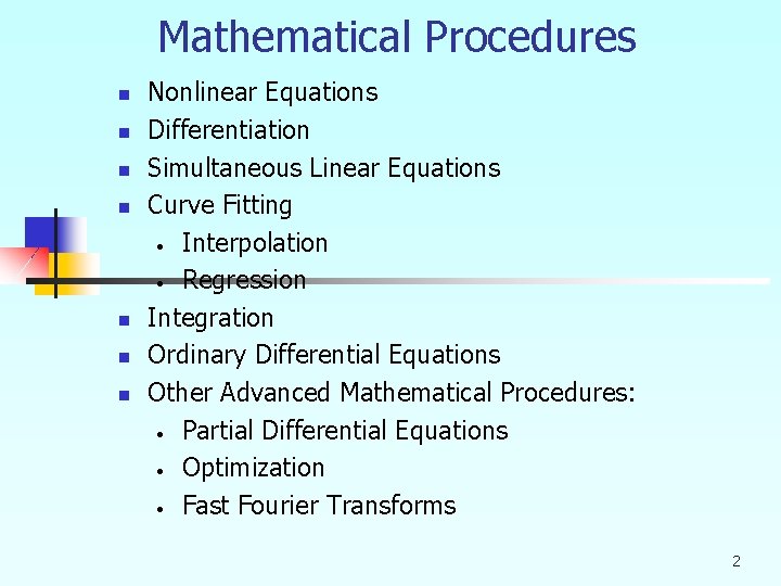 Mathematical Procedures n n n n Nonlinear Equations Differentiation Simultaneous Linear Equations Curve Fitting