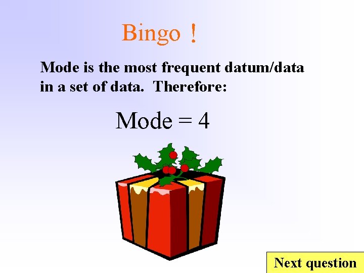 Bingo！ Mode is the most frequent datum/data in a set of data. Therefore: Mode