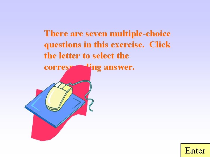 There are seven multiple-choice questions in this exercise. Click the letter to select the