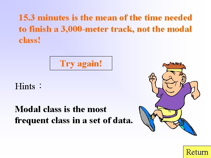 15. 3 minutes is the mean of the time needed to finish a 3,