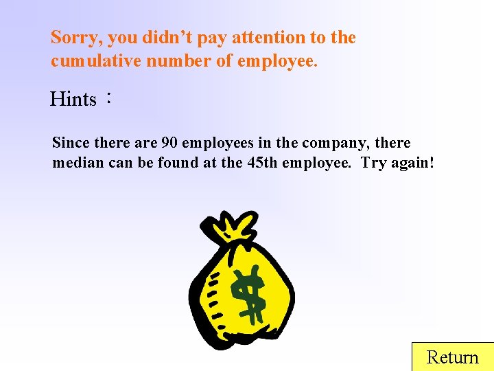 Sorry, you didn’t pay attention to the cumulative number of employee. Hints： Since there