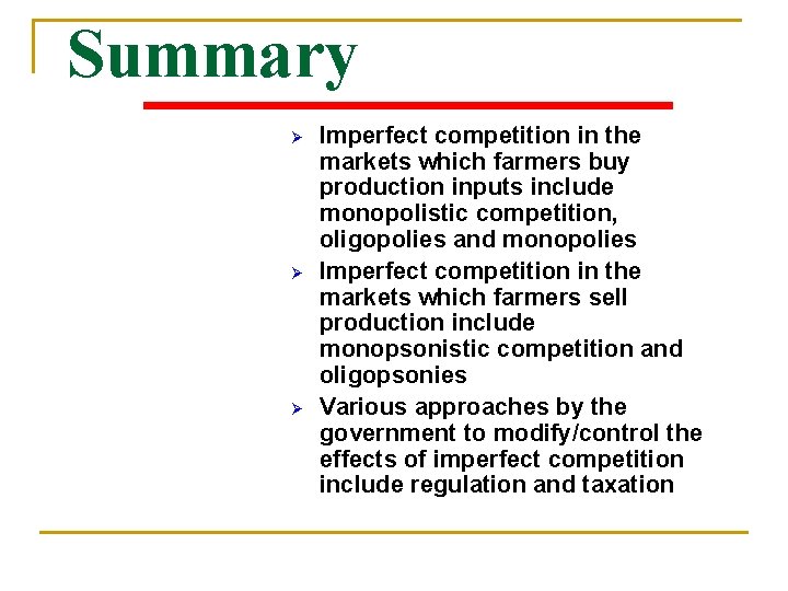 Summary Ø Ø Ø Imperfect competition in the markets which farmers buy production inputs