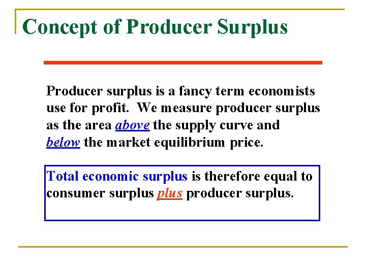 Concept of Producer Surplus Producer surplus is a fancy term economists use for profit.